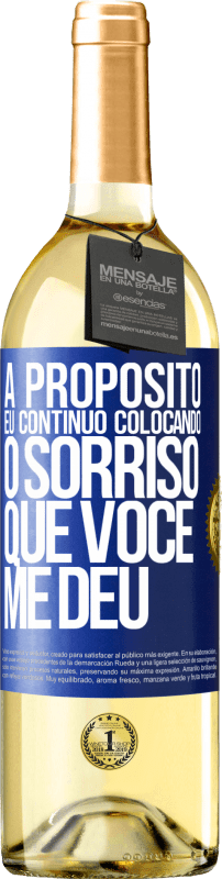 29,95 € Envio grátis | Vinho branco Edição WHITE A propósito, eu continuo colocando o sorriso que você me deu Etiqueta Azul. Etiqueta personalizável Vinho jovem Colheita 2025 Verdejo