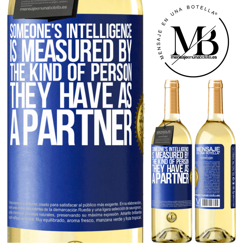 29,95 € Free Shipping | White Wine WHITE Edition Someone's intelligence is measured by the kind of person they have as a partner Blue Label. Customizable label Young wine Harvest 2022 Verdejo