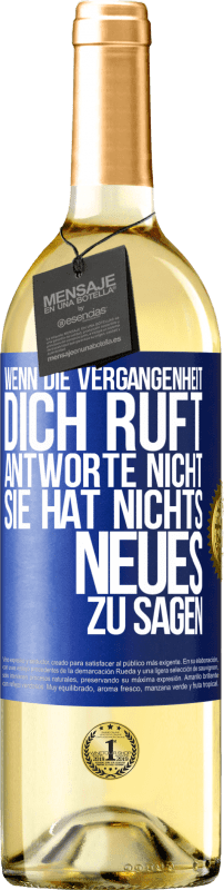 29,95 € | Weißwein WHITE Ausgabe Wenn die Vergangenheit dich ruft, antworte nicht. Sie hat nichts Neues zu sagen Blaue Markierung. Anpassbares Etikett Junger Wein Ernte 2024 Verdejo