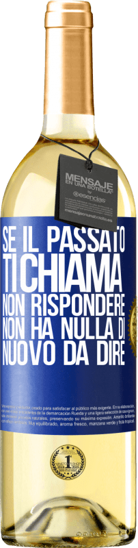 29,95 € | Vino bianco Edizione WHITE Se il passato ti chiama, non rispondere. Non ha nulla di nuovo da dire Etichetta Blu. Etichetta personalizzabile Vino giovane Raccogliere 2024 Verdejo