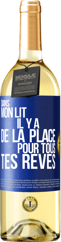 29,95 € | Vin blanc Édition WHITE Dans mon lit il y a de la place pour tous tes rêves Étiquette Bleue. Étiquette personnalisable Vin jeune Récolte 2024 Verdejo