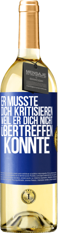 29,95 € | Weißwein WHITE Ausgabe Er musste dich kritisieren, weil er dich nicht übertreffen konnte Blaue Markierung. Anpassbares Etikett Junger Wein Ernte 2024 Verdejo