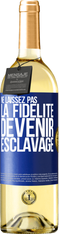 29,95 € | Vin blanc Édition WHITE Ne laissez pas la fidélité devenir esclavage Étiquette Bleue. Étiquette personnalisable Vin jeune Récolte 2024 Verdejo