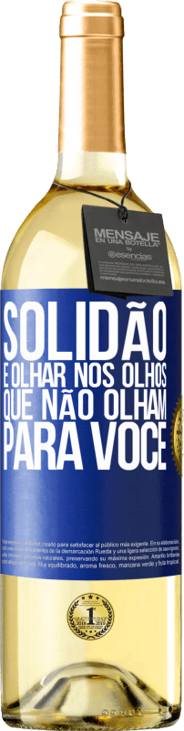 29,95 € | Vinho branco Edição WHITE Solidão é olhar nos olhos que não olham para você Etiqueta Azul. Etiqueta personalizável Vinho jovem Colheita 2024 Verdejo