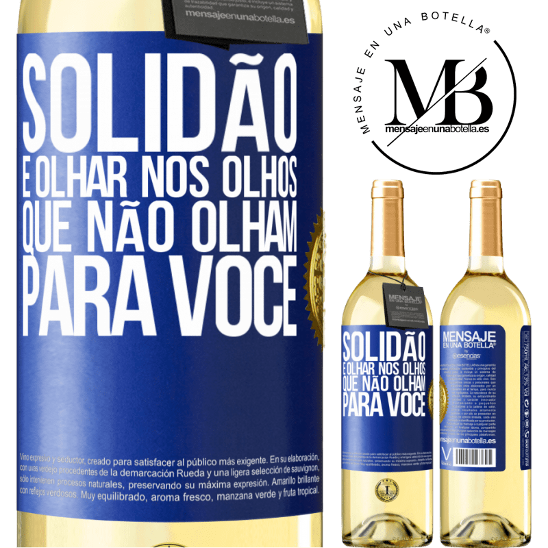 29,95 € Envio grátis | Vinho branco Edição WHITE Solidão é olhar nos olhos que não olham para você Etiqueta Azul. Etiqueta personalizável Vinho jovem Colheita 2025 Verdejo