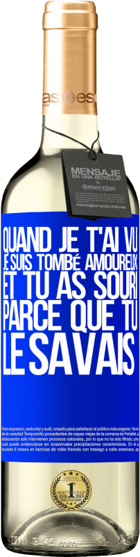 29,95 € | Vin blanc Édition WHITE Quand je t'ai vu, je suis tombé amoureux, et tu as souri parce que tu le savais Étiquette Bleue. Étiquette personnalisable Vin jeune Récolte 2024 Verdejo