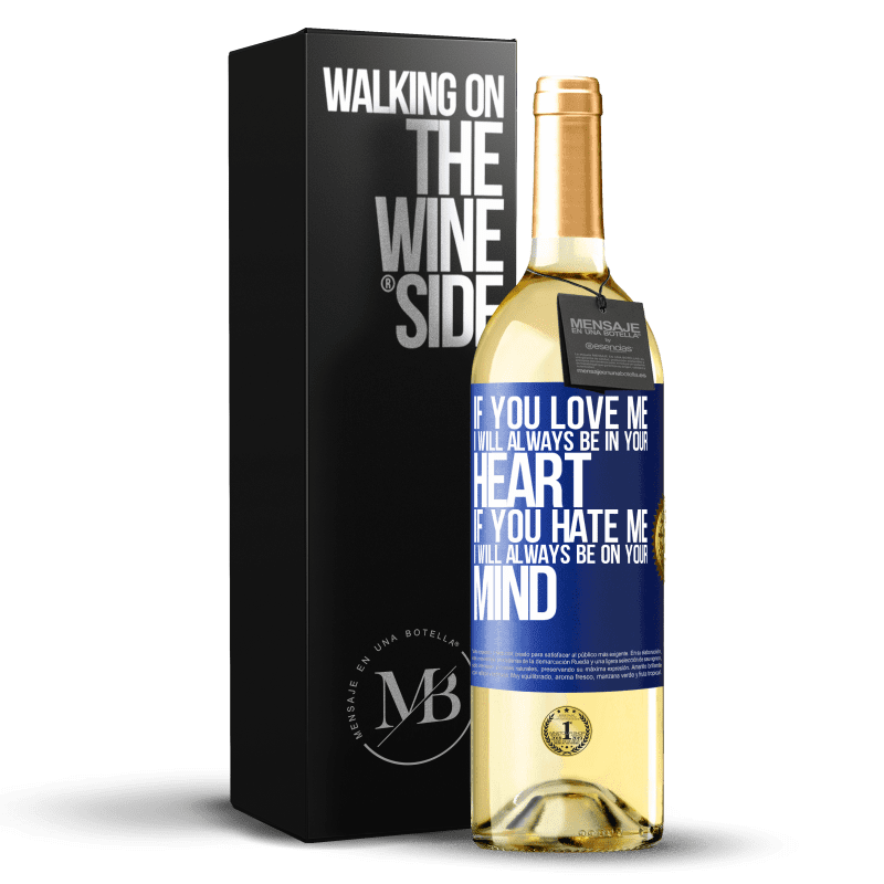 29,95 € Free Shipping | White Wine WHITE Edition If you love me, I will always be in your heart. If you hate me, I will always be on your mind Blue Label. Customizable label Young wine Harvest 2021 Verdejo