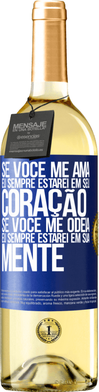 29,95 € | Vinho branco Edição WHITE Se você me ama, eu sempre estarei em seu coração. Se você me odeia, eu sempre estarei em sua mente Etiqueta Azul. Etiqueta personalizável Vinho jovem Colheita 2025 Verdejo