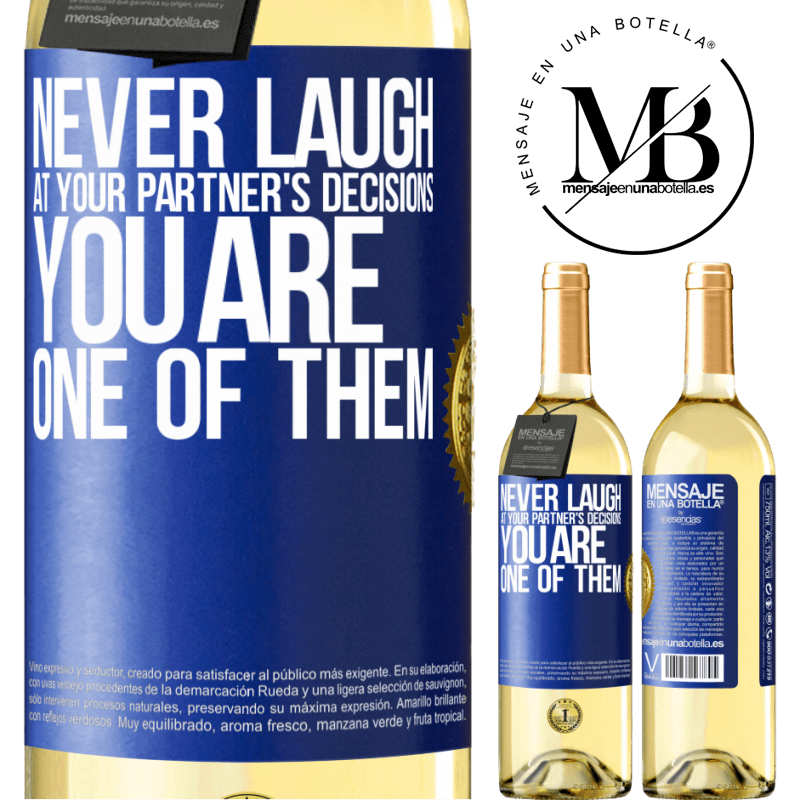 29,95 € Free Shipping | White Wine WHITE Edition Never laugh at your partner's decisions. You are one of them Blue Label. Customizable label Young wine Harvest 2022 Verdejo
