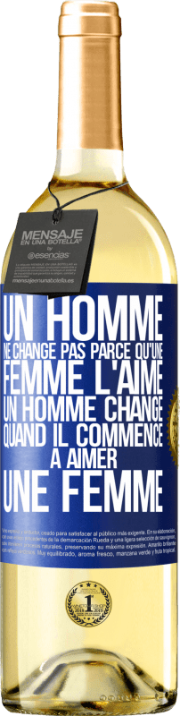 29,95 € | Vin blanc Édition WHITE Un homme ne change pas parce qu'une femme l'aime. Un homme change quand il commence à aimer une femme Étiquette Bleue. Étiquette personnalisable Vin jeune Récolte 2024 Verdejo