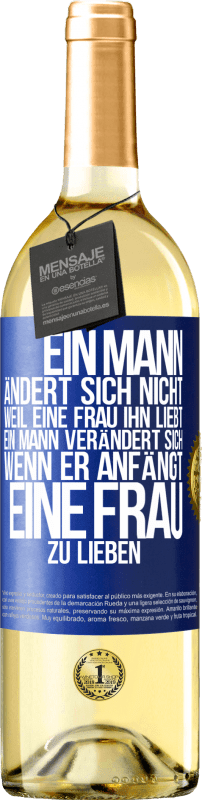 29,95 € | Weißwein WHITE Ausgabe Ein Mann ändert sich nicht, weil eine Frau ihn liebt. Ein Mann verändert sich, wenn er anfängt, eine Frau zu lieben Blaue Markierung. Anpassbares Etikett Junger Wein Ernte 2024 Verdejo