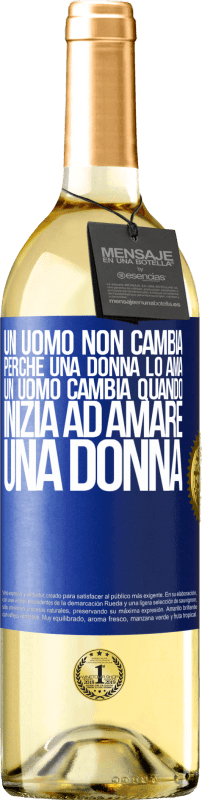 29,95 € | Vino bianco Edizione WHITE Un uomo non cambia perché una donna lo ama. Un uomo cambia quando inizia ad amare una donna Etichetta Blu. Etichetta personalizzabile Vino giovane Raccogliere 2025 Verdejo