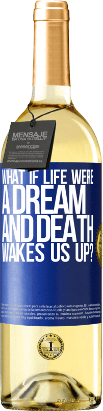 29,95 € Free Shipping | White Wine WHITE Edition what if life were a dream and death wakes us up? Blue Label. Customizable label Young wine Harvest 2023 Verdejo