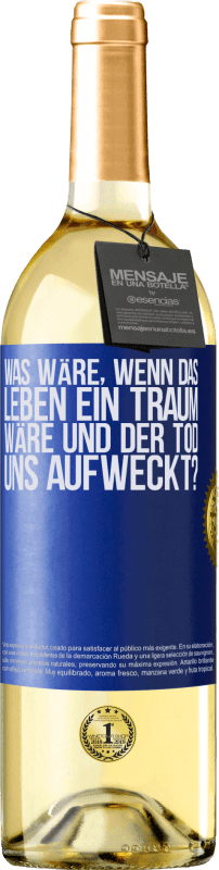 29,95 € Kostenloser Versand | Weißwein WHITE Ausgabe was wäre, wenn das Leben ein Traum wäre und der Tod uns aufweckt? Blaue Markierung. Anpassbares Etikett Junger Wein Ernte 2025 Verdejo