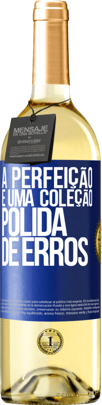 29,95 € | Vinho branco Edição WHITE A perfeição é uma coleção polida de erros Etiqueta Azul. Etiqueta personalizável Vinho jovem Colheita 2024 Verdejo