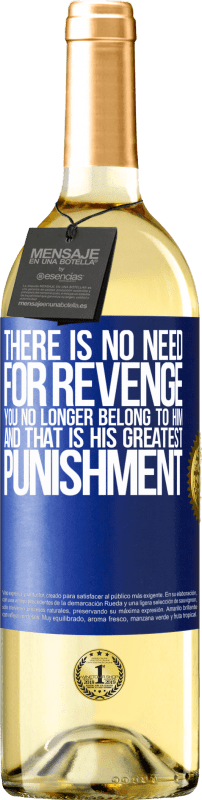 29,95 € | White Wine WHITE Edition There is no need for revenge. You no longer belong to him and that is his greatest punishment Blue Label. Customizable label Young wine Harvest 2024 Verdejo