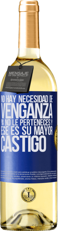 29,95 € | Vino Blanco Edición WHITE No hay necesidad de venganza. Ya no le perteneces y ese es su mayor castigo Etiqueta Azul. Etiqueta personalizable Vino joven Cosecha 2024 Verdejo