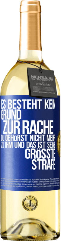 29,95 € Kostenloser Versand | Weißwein WHITE Ausgabe Es besteht kein Grund zur Rache. Du gehörst nicht mehr zu ihm und das ist seine größte Strafe Blaue Markierung. Anpassbares Etikett Junger Wein Ernte 2025 Verdejo