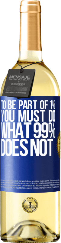 29,95 € | Белое вино Издание WHITE Чтобы быть частью 1%, вы должны делать то, что не делает 99% Синяя метка. Настраиваемая этикетка Молодое вино Урожай 2023 Verdejo