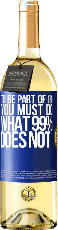 29,95 € | White Wine WHITE Edition To be part of 1% you must do what 99% does not Blue Label. Customizable label Young wine Harvest 2024 Verdejo