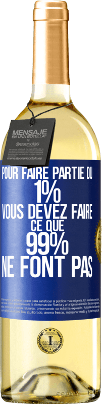 «Pour faire partie du 1% vous devez faire ce que 99% ne font pas» Édition WHITE