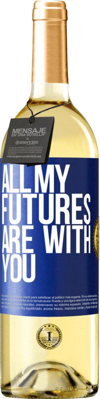 29,95 € Free Shipping | White Wine WHITE Edition All my futures are with you Blue Label. Customizable label Young wine Harvest 2025 Verdejo