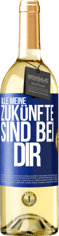 29,95 € Kostenloser Versand | Weißwein WHITE Ausgabe Alle meine Zukünfte sind bei dir Blaue Markierung. Anpassbares Etikett Junger Wein Ernte 2025 Verdejo