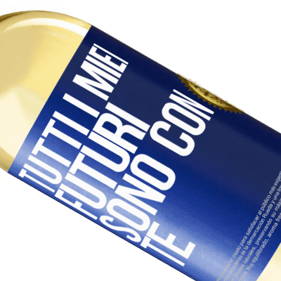 Espressioni Uniche e Personali. «Tutti i miei futuri sono con te» Edizione WHITE