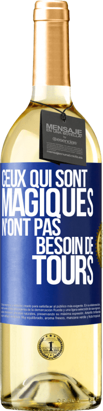 29,95 € | Vin blanc Édition WHITE Ceux qui sont magiques n'ont pas besoin de tours Étiquette Bleue. Étiquette personnalisable Vin jeune Récolte 2024 Verdejo