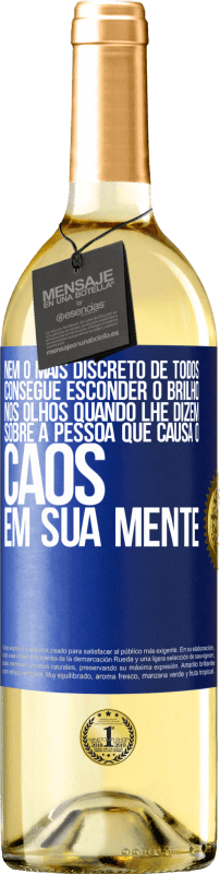 29,95 € | Vinho branco Edição WHITE Nem o mais discreto de todos consegue esconder o brilho nos olhos quando lhe dizem sobre a pessoa que causa o caos em sua Etiqueta Azul. Etiqueta personalizável Vinho jovem Colheita 2024 Verdejo