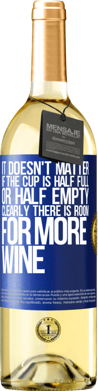 Free Shipping | White Wine WHITE Edition It doesn't matter if the cup is half full or half empty. Clearly there is room for more wine Blue Label. Customizable label Young wine Harvest 2023 Verdejo