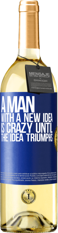 29,95 € | White Wine WHITE Edition A man with a new idea is crazy until the idea triumphs Blue Label. Customizable label Young wine Harvest 2023 Verdejo