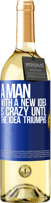 29,95 € Free Shipping | White Wine WHITE Edition A man with a new idea is crazy until the idea triumphs Blue Label. Customizable label Young wine Harvest 2025 Verdejo