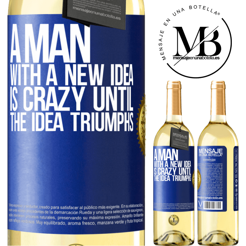 29,95 € Free Shipping | White Wine WHITE Edition A man with a new idea is crazy until the idea triumphs Blue Label. Customizable label Young wine Harvest 2025 Verdejo