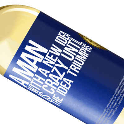 Unique & Personal Expressions. «A man with a new idea is crazy until the idea triumphs» WHITE Edition