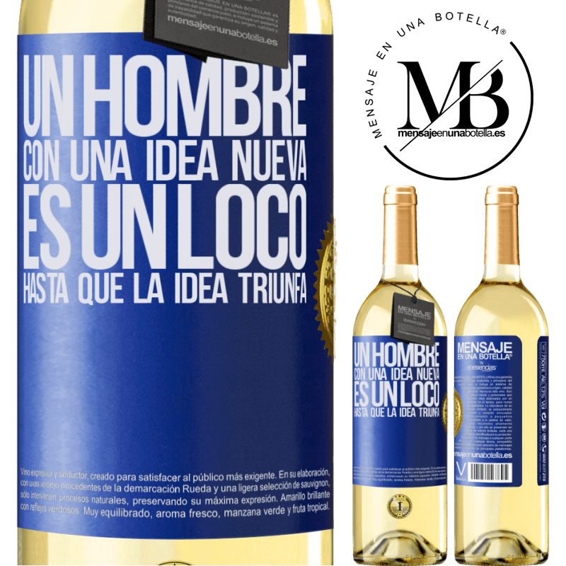 29,95 € Envío gratis | Vino Blanco Edición WHITE Un hombre con una idea nueva es un loco hasta que la idea triunfa Etiqueta Azul. Etiqueta personalizable Vino joven Cosecha 2024 Verdejo