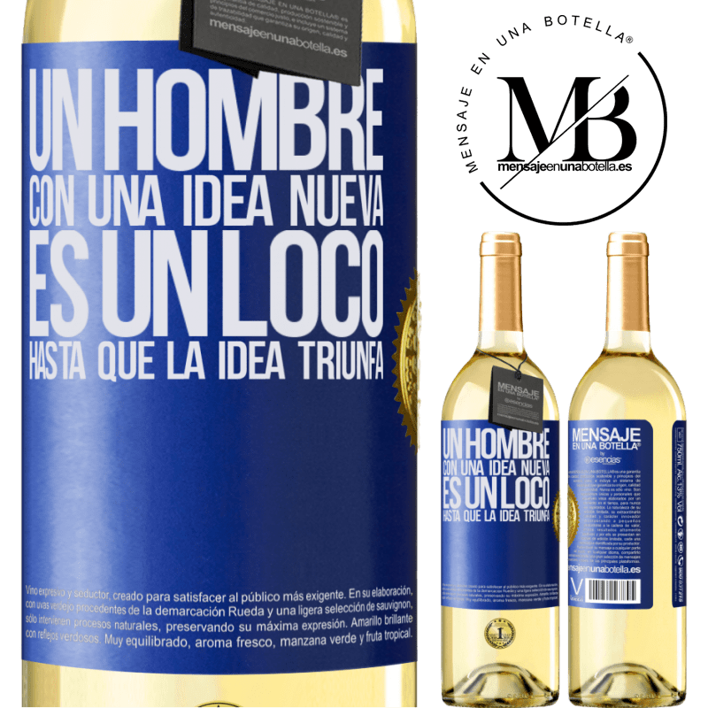 29,95 € Envío gratis | Vino Blanco Edición WHITE Un hombre con una idea nueva es un loco hasta que la idea triunfa Etiqueta Azul. Etiqueta personalizable Vino joven Cosecha 2025 Verdejo