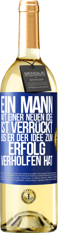 29,95 € | Weißwein WHITE Ausgabe Ein Mann mit einer neuen Idee ist verrückt, bis er der Idee zum Erfolg verholfen hat Blaue Markierung. Anpassbares Etikett Junger Wein Ernte 2023 Verdejo
