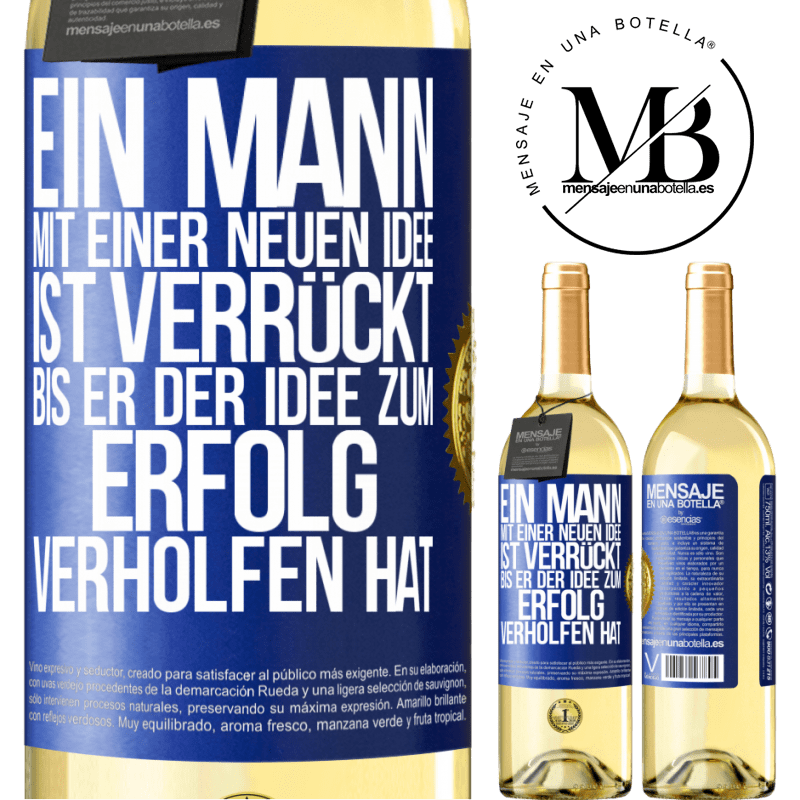 29,95 € Kostenloser Versand | Weißwein WHITE Ausgabe Ein Mann mit einer neuen Idee ist verrückt, bis er der Idee zum Erfolg verholfen hat Blaue Markierung. Anpassbares Etikett Junger Wein Ernte 2024 Verdejo