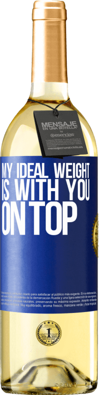 29,95 € | White Wine WHITE Edition My ideal weight is with you on top Blue Label. Customizable label Young wine Harvest 2023 Verdejo