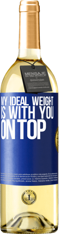 29,95 € Free Shipping | White Wine WHITE Edition My ideal weight is with you on top Blue Label. Customizable label Young wine Harvest 2025 Verdejo