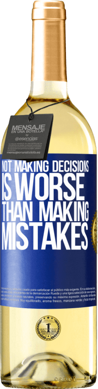 29,95 € | White Wine WHITE Edition Not making decisions is worse than making mistakes Blue Label. Customizable label Young wine Harvest 2024 Verdejo