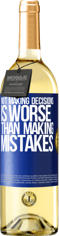29,95 € Free Shipping | White Wine WHITE Edition Not making decisions is worse than making mistakes Blue Label. Customizable label Young wine Harvest 2025 Verdejo
