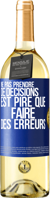 29,95 € | Vin blanc Édition WHITE Ne pas prendre de décisions est pire que faire des erreurs Étiquette Bleue. Étiquette personnalisable Vin jeune Récolte 2024 Verdejo