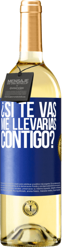 Envío gratis | Vino Blanco Edición WHITE ¿Si te vas, me llevarías contigo? Etiqueta Azul. Etiqueta personalizable Vino joven Cosecha 2025 Verdejo