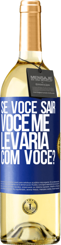 29,95 € | Vinho branco Edição WHITE se você sair, você me levaria com você? Etiqueta Azul. Etiqueta personalizável Vinho jovem Colheita 2024 Verdejo