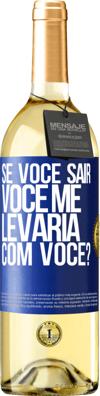 Envio grátis | Vinho branco Edição WHITE se você sair, você me levaria com você? Etiqueta Azul. Etiqueta personalizável Vinho jovem Colheita 2025 Verdejo