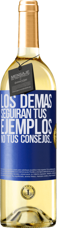 «Los demás seguirán tus ejemplos, no tus consejos…» Edición WHITE