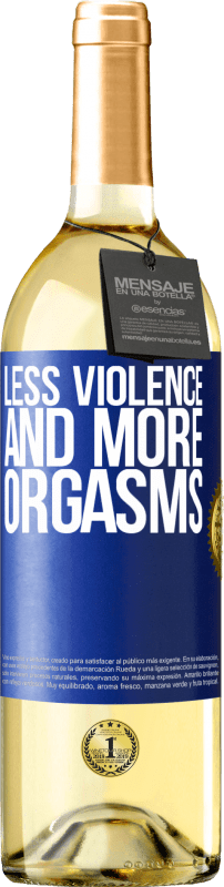 29,95 € Free Shipping | White Wine WHITE Edition Less violence and more orgasms Blue Label. Customizable label Young wine Harvest 2025 Verdejo