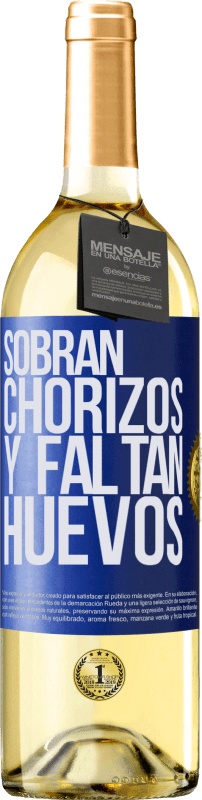 29,95 € | Vino Blanco Edición WHITE Sobran chorizos y faltan huevos Etiqueta Azul. Etiqueta personalizable Vino joven Cosecha 2023 Verdejo